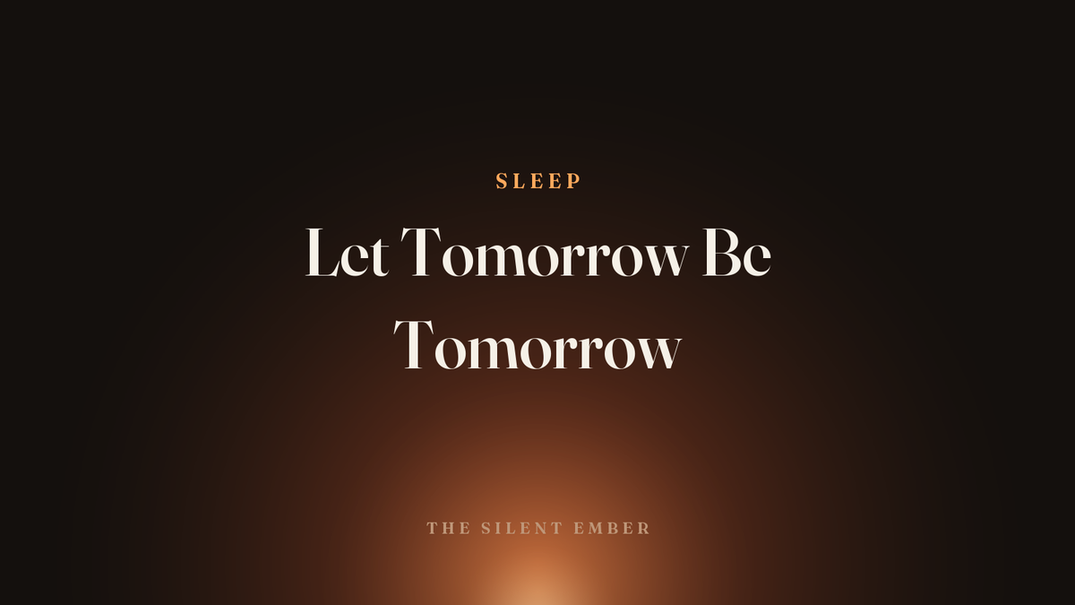 Let Tomorrow Be Tomorrow — The Silent Ember