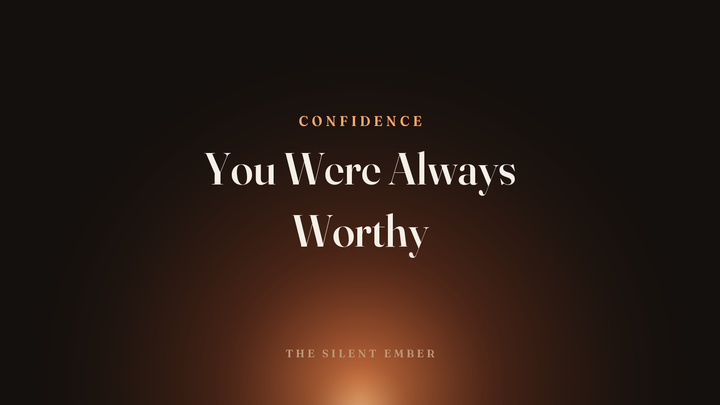 You Were Always Worthy — The Silent Ember